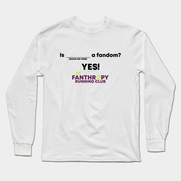 Is (BLANK) a Fandom? (light background) Long Sleeve T-Shirt by Fans of Fanthropy